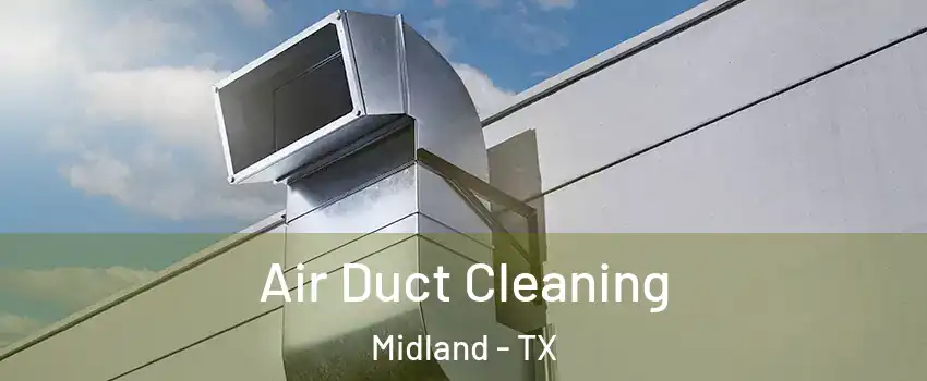  Air Duct Cleaning Midland - TX