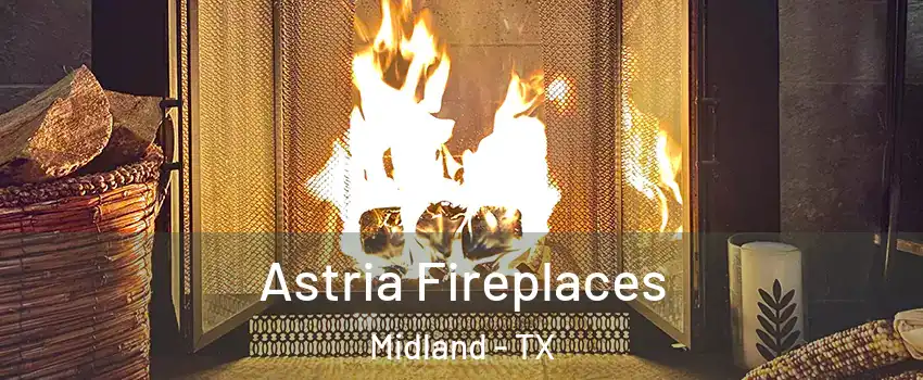  Astria Fireplaces Midland - TX