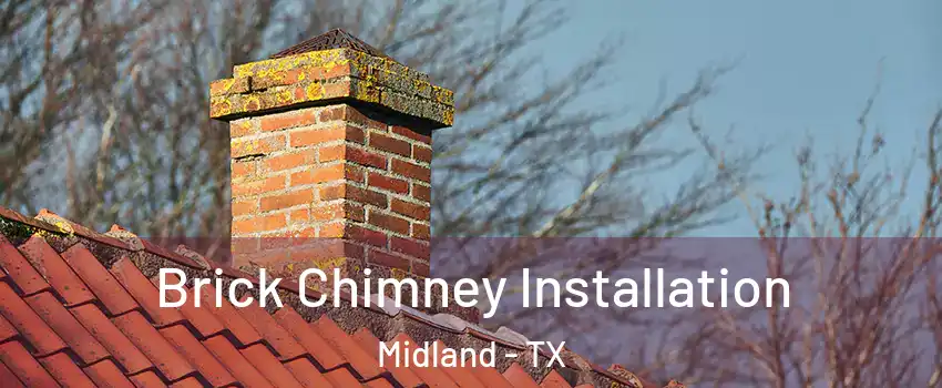  Brick Chimney Installation Midland - TX