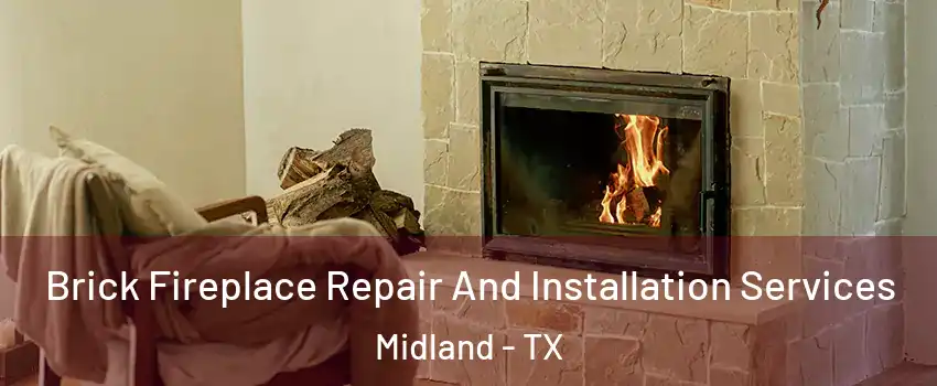  Brick Fireplace Repair And Installation Services Midland - TX