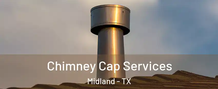  Chimney Cap Services Midland - TX