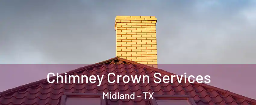 Chimney Crown Services Midland - TX