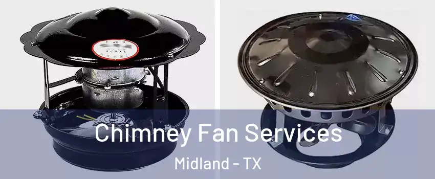  Chimney Fan Services Midland - TX