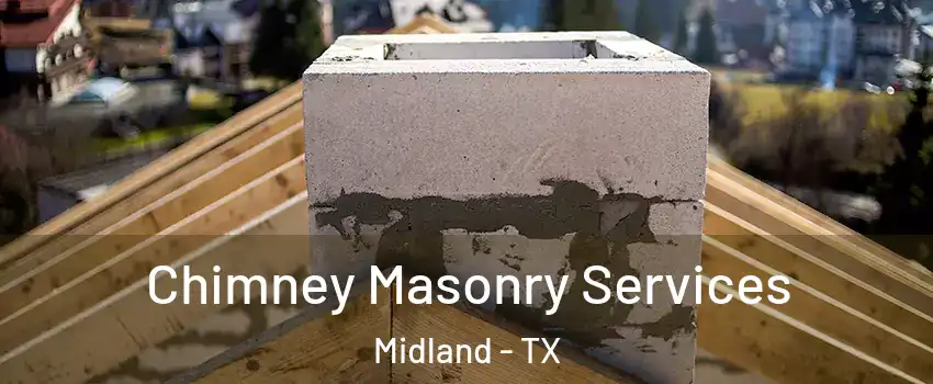  Chimney Masonry Services Midland - TX