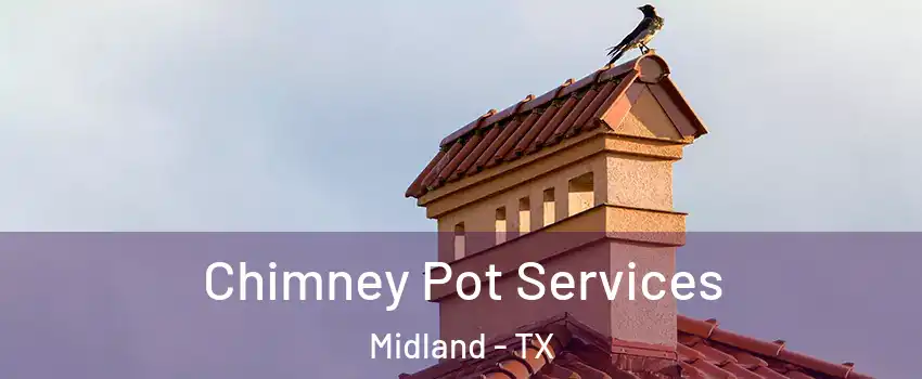  Chimney Pot Services Midland - TX