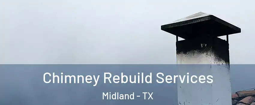  Chimney Rebuild Services Midland - TX
