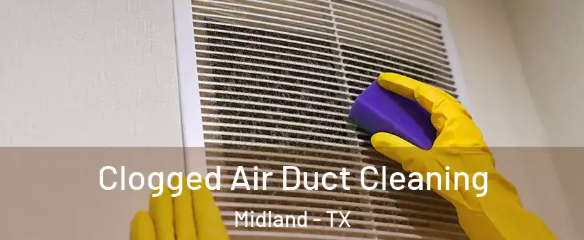  Clogged Air Duct Cleaning Midland - TX