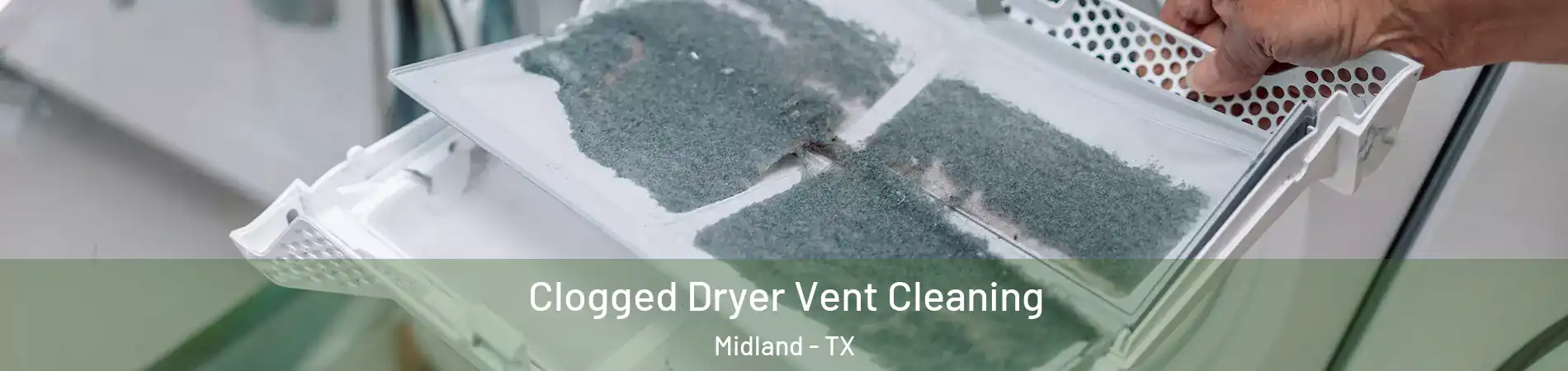  Clogged Dryer Vent Cleaning Midland - TX