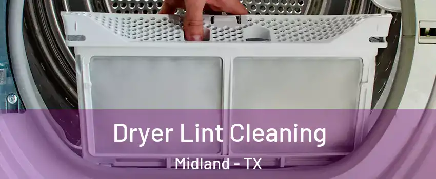  Dryer Lint Cleaning Midland - TX