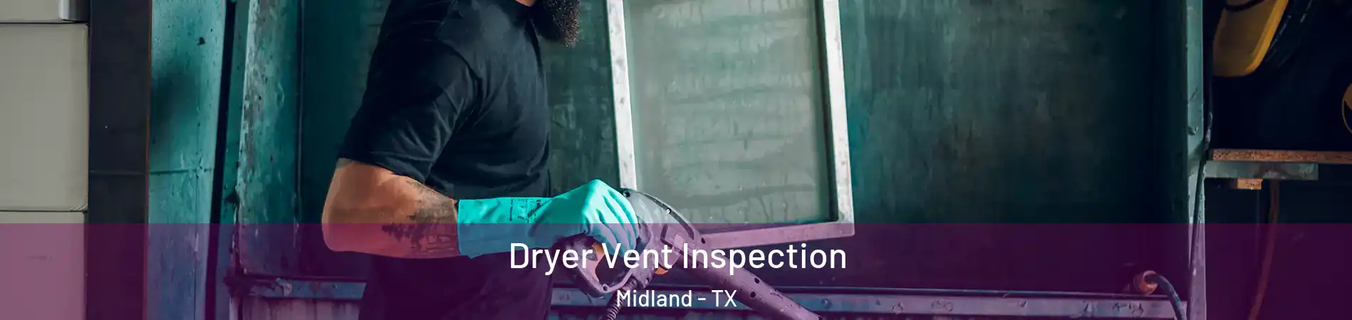  Dryer Vent Inspection Midland - TX