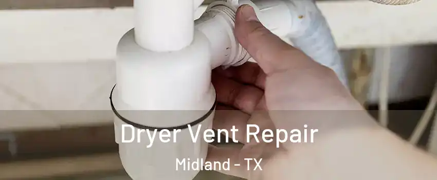  Dryer Vent Repair Midland - TX