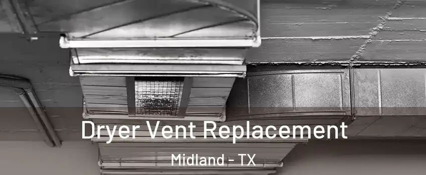  Dryer Vent Replacement Midland - TX