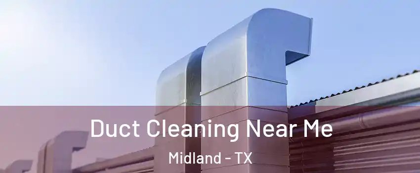  Duct Cleaning Near Me Midland - TX