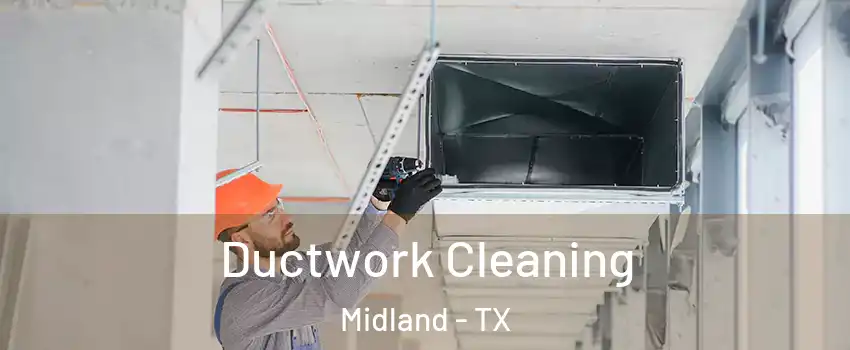 Ductwork Cleaning Midland - TX