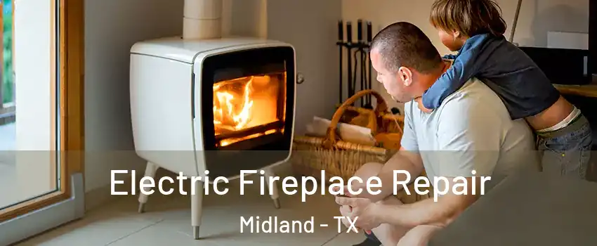  Electric Fireplace Repair Midland - TX