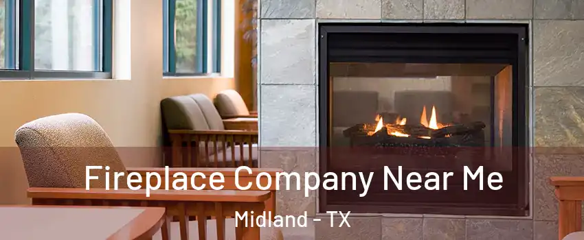  Fireplace Company Near Me Midland - TX