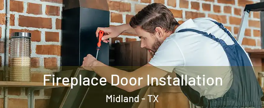  Fireplace Door Installation Midland - TX