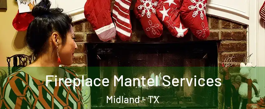  Fireplace Mantel Services Midland - TX