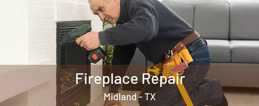  Fireplace Repair Midland - TX