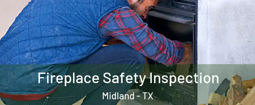  Fireplace Safety Inspection Midland - TX