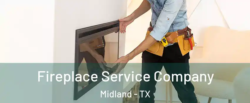  Fireplace Service Company Midland - TX