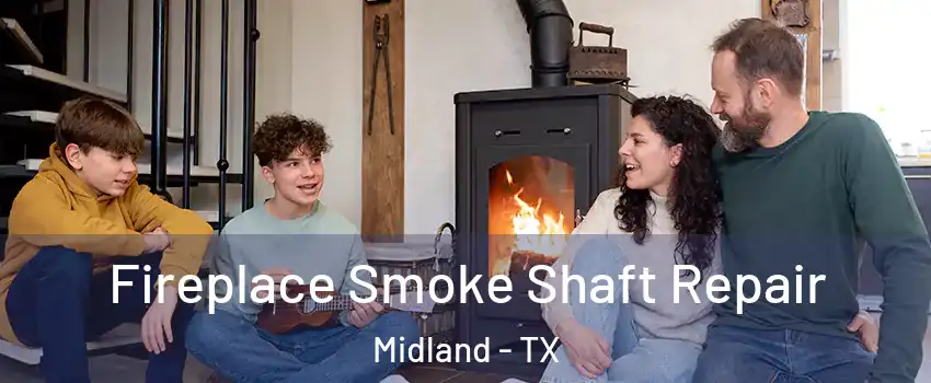  Fireplace Smoke Shaft Repair Midland - TX