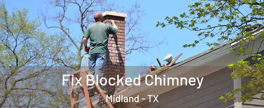  Fix Blocked Chimney Midland - TX