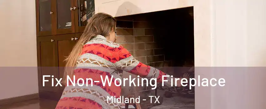  Fix Non-Working Fireplace Midland - TX