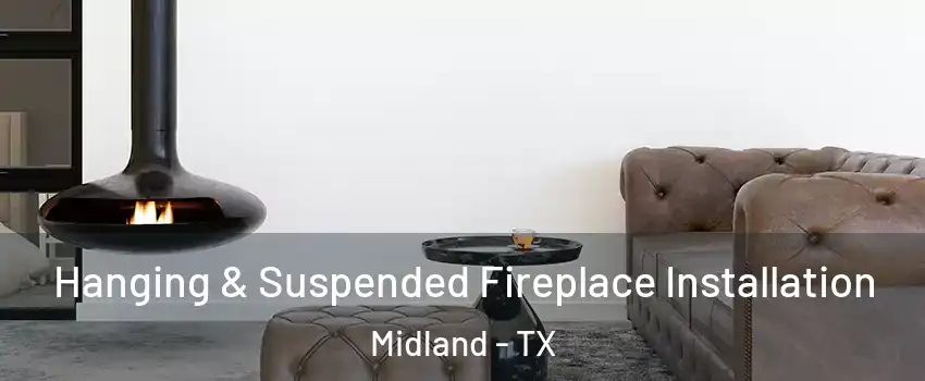 Hanging & Suspended Fireplace Installation Midland - TX