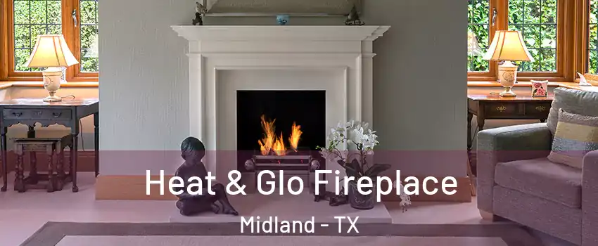  Heat & Glo Fireplace Midland - TX