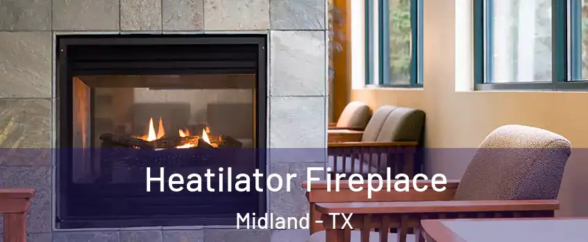  Heatilator Fireplace Midland - TX