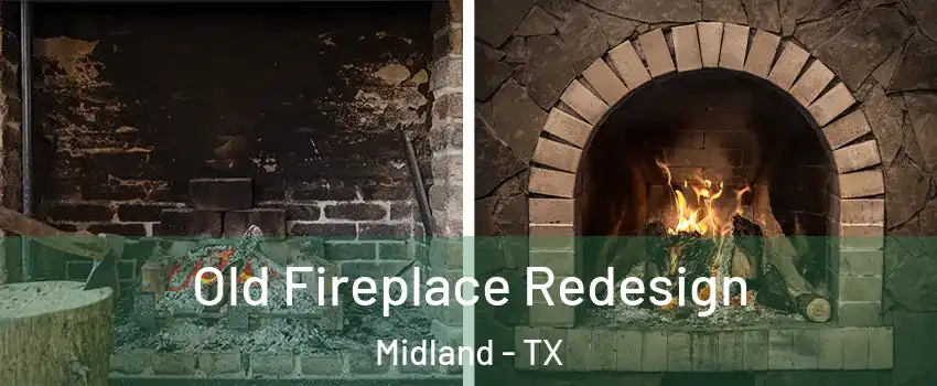  Old Fireplace Redesign Midland - TX