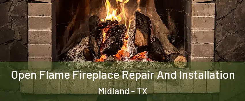  Open Flame Fireplace Repair And Installation Midland - TX