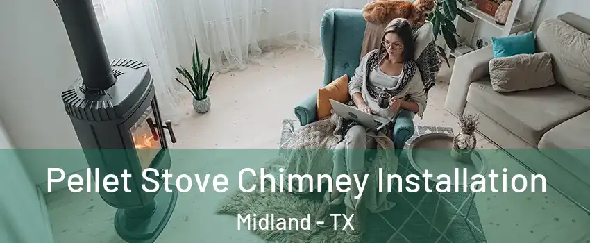  Pellet Stove Chimney Installation Midland - TX