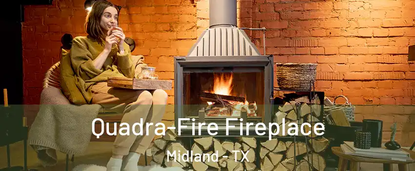  Quadra-Fire Fireplace Midland - TX