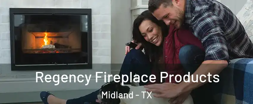  Regency Fireplace Products Midland - TX