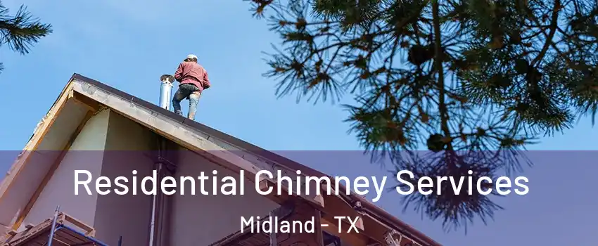  Residential Chimney Services Midland - TX