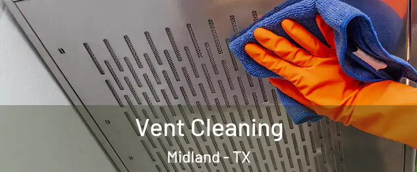  Vent Cleaning Midland - TX