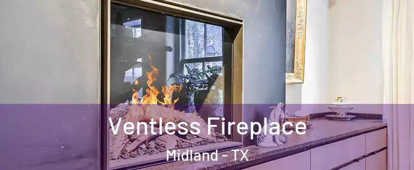 Ventless Fireplace Midland - TX