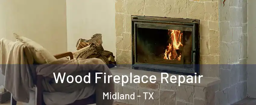  Wood Fireplace Repair Midland - TX