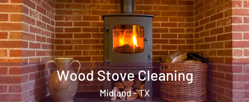  Wood Stove Cleaning Midland - TX