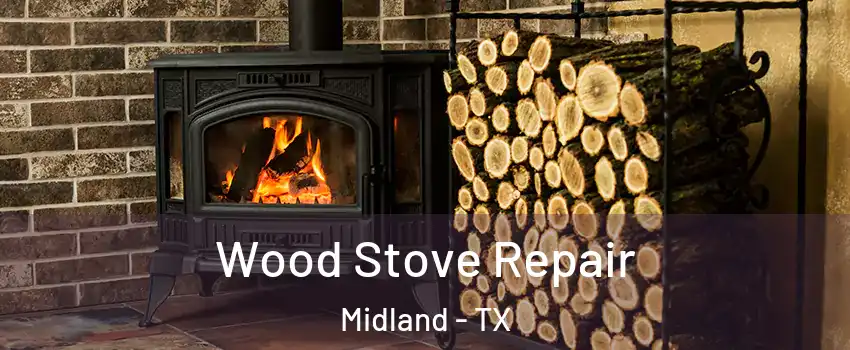  Wood Stove Repair Midland - TX